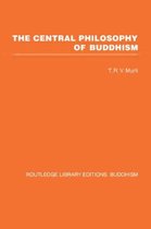 Routledge Library Editions: Buddhism-The Central Philosophy of Buddhism