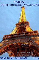 DIY Series - Paris: Do It Yourself Vacations