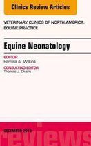 The Clinics: Veterinary Medicine Volume 31-3 - Equine Neonatology, An Issue of Veterinary Clinics of North America: Equine Practice