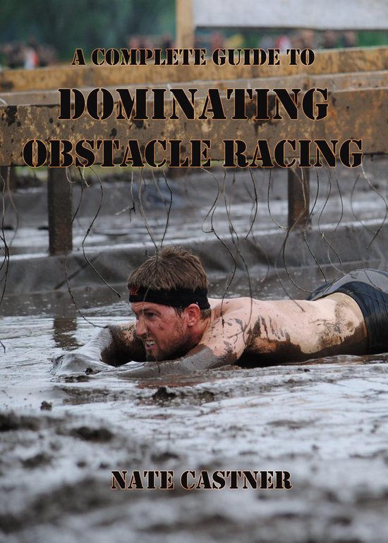 A Complete Guide to Dominating Obstacle Racing - cover