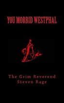 You Morbid Westphal