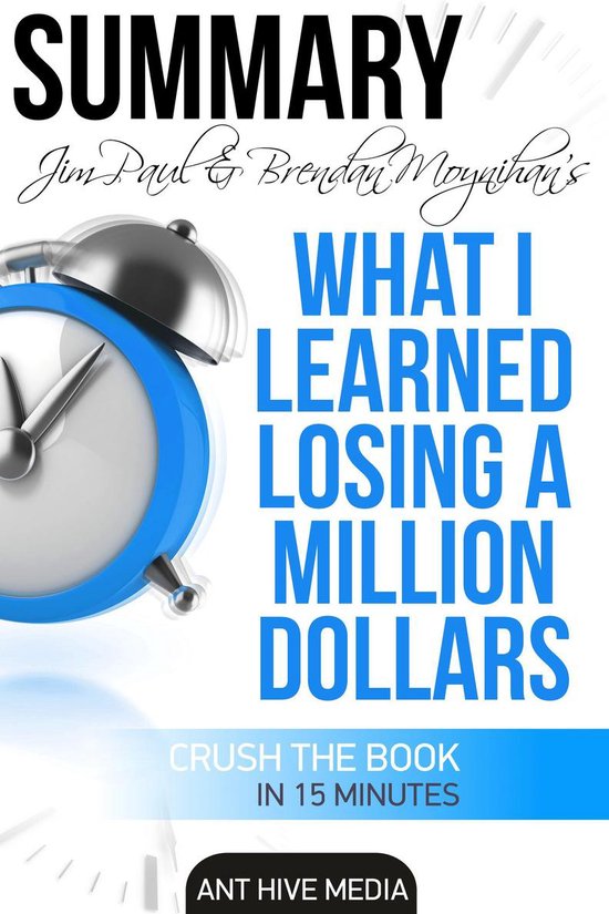 jim-paul-s-what-i-learned-losing-a-million-dollars-summary-ebook-ant