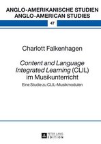 Anglo-amerikanische Studien / Anglo-American Studies 47 - «Content and Language Integrated Learning» (CLIL) im Musikunterricht