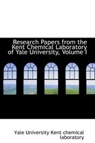 Research Papers from the Kent Chemical Laboratory of Yale University, Volume I