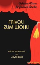 Frivol! Zum Wohl!: Geheimes Wissen für freudvolle Stunden