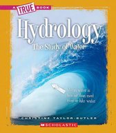 True Books: Earth Science (Library)- Hydrology: The Study of Water