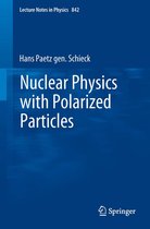 Lecture Notes in Physics 842 - Nuclear Physics with Polarized Particles
