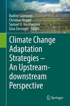 Climate Change Adaptation Strategies – An Upstream-downstream Perspective