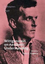 Philosophers in Depth- Wittgenstein on Aesthetic Understanding