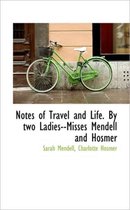 Notes of Travel and Life. by Two Ladies--Misses Mendell and Hosmer