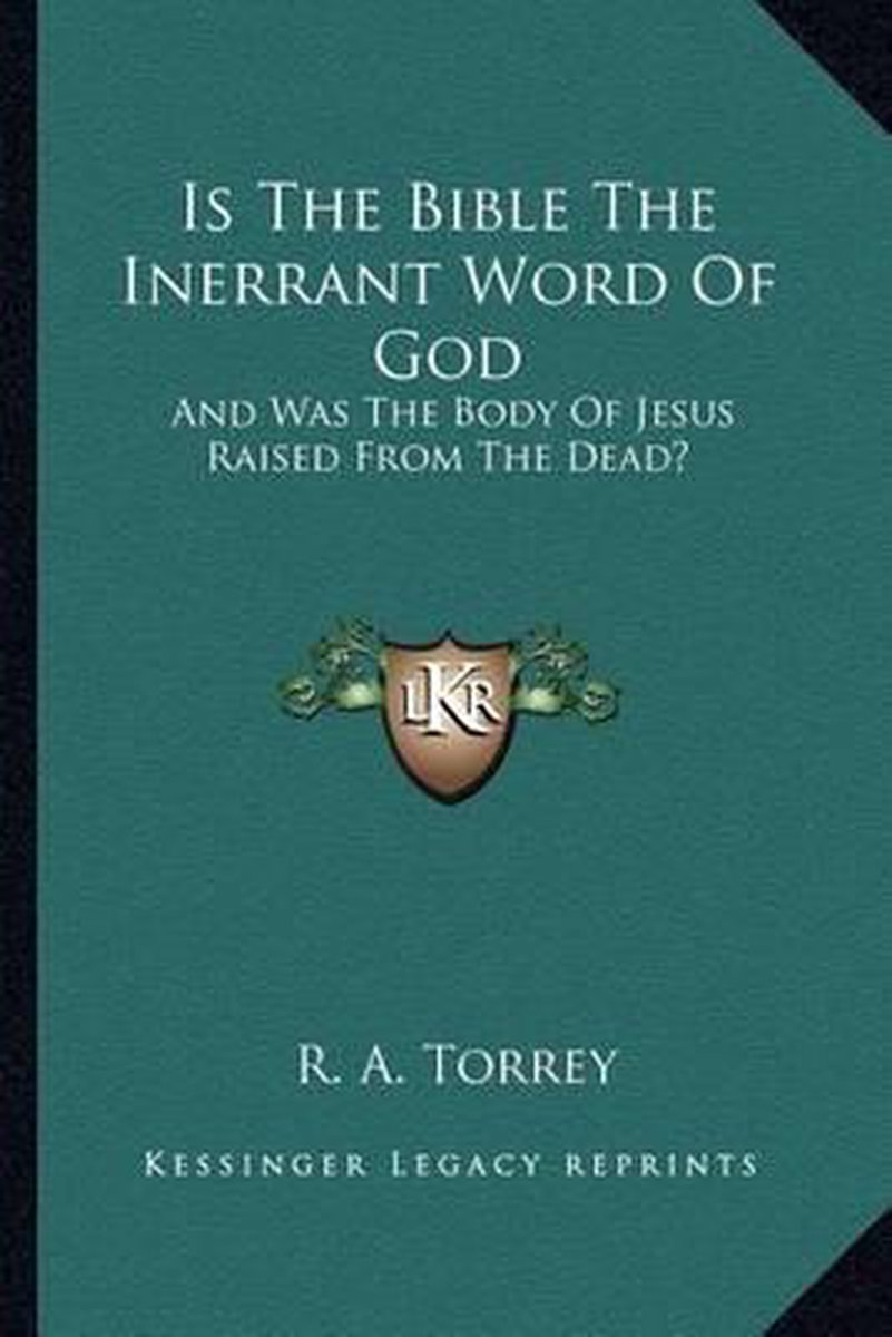 Is The Bible The Inerrant Word Of God van Reuben Archer Torrey