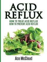 Acid Reflux: How To Treat Acid Reflux