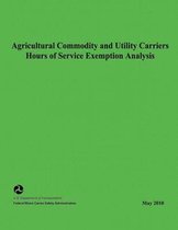 Agricultural Commodity and Utility Carriers Hours of Service Exemption Analysis