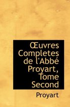 Uvres Completes de L'Abb Proyart, Tome Second