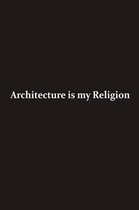 Architecture is my religion