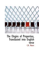 The Elegies of Propertius, Translasted Into English Verse