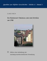 Quellen zur Eifeler Geschichte. Reihe A 1 - Die Herrschaft Oberkail und ihre Erträge um 1780