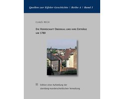 Quellen zur Eifeler Geschichte. Reihe A 1 - Die Herrschaft Oberkail und ihre Erträge um 1780