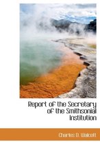 Report of the Secretary of the Smithsonial Institution