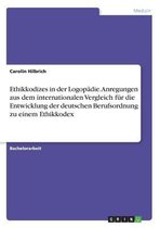 Ethikkodizes in der Logopädie. Anregungen aus dem internationalen Vergleich für die Entwicklung der deutschen Berufsordnung zu einem Ethikkodex