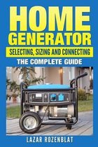 Home Generator: Selecting, Sizing And Connecting