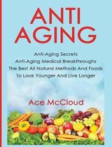 Anti-Aging Secrets to Living Longer Through- Anti-Aging