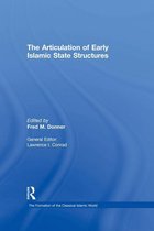 The Formation of the Classical Islamic World - The Articulation of Early Islamic State Structures