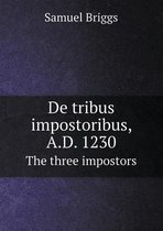 de Tribus Impostoribus, A.D. 1230 the Three Impostors