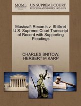Musicraft Records V. Shilkret U.S. Supreme Court Transcript of Record with Supporting Pleadings