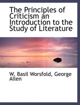 The Principles of Criticism an Introduction to the Study of Literature