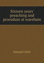 Sixteen years' preaching and procedure at wareham