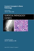 Current Concepts In Bone Pathology, An Issue Of Surgical Pat