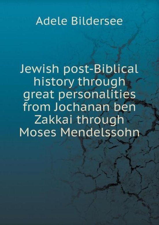 Jewish postBiblical history through great personalities from Jochanan