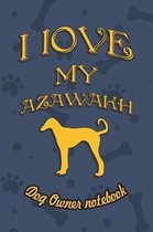 I Love My Azawakh - Dog Owner's Notebook