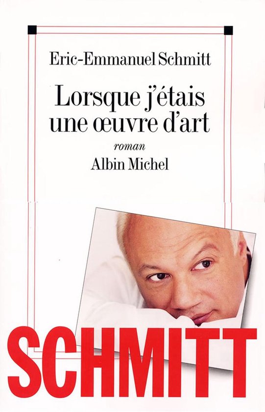 Livre "Lorsque j'étais une oeuvre d'art" d'Eric-Emmanuel Schmitt. La couverture présente une photo de l'auteur.