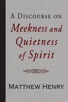 A Discourse on Meekness and Quietness of Spirit