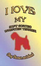 I Love My Soft Coated Wheaten Terrier - Dog Owner Notebook