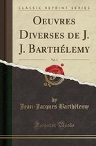 Oeuvres Diverses de J. J. Barthelemy, Vol. 2 (Classic Reprint)