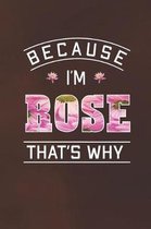 Because I'm Rose That's Why