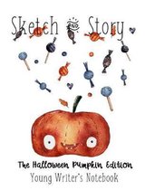Sketch & Story Young Writer's Notebook The Halloween Pumpkin Edition