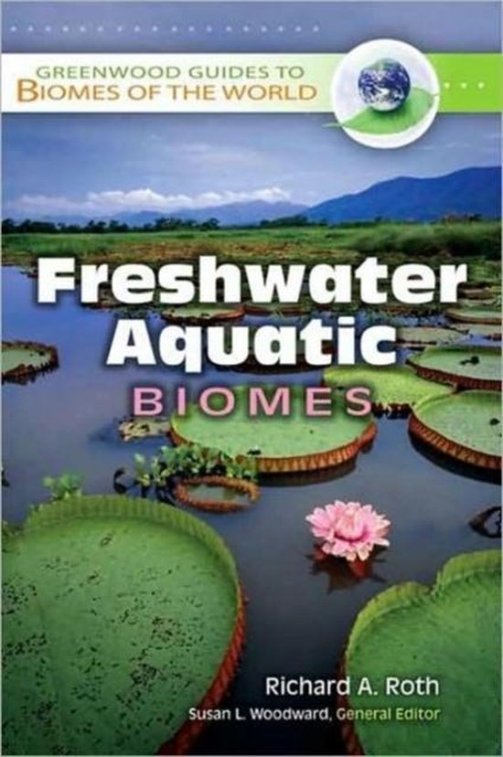 Freshwater Aquatic Biomes 9780313340000 Richard A. Roth Boeken