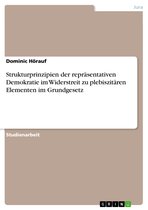 Strukturprinzipien der repräsentativen Demokratie im Widerstreit zu plebiszitären Elementen im Grundgesetz