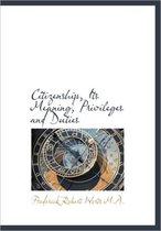 Citizenship, Its Meaning, Privileges and Duties