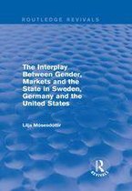 Routledge Revivals - The Interplay Between Gender, Markets and the State in Sweden, Germany and the United States