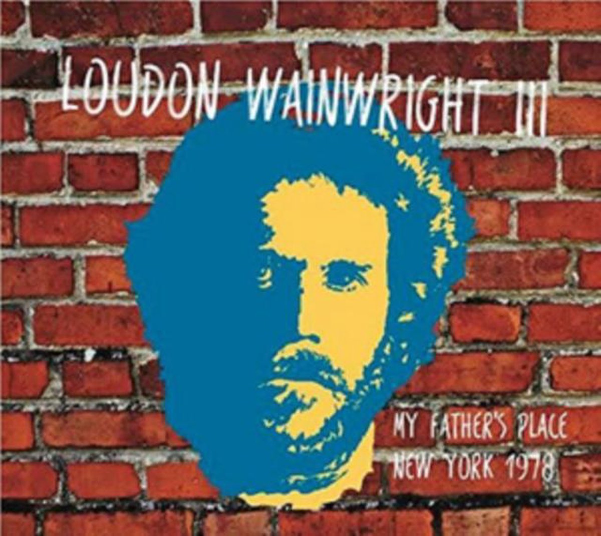 My Fathers Place. New York 1978 - Loudon -Iii- Wainwright