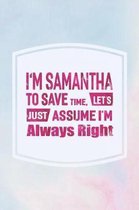 I'm Samantha to Save Time, Let's Just Assume I'm Always Right