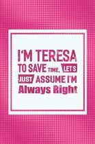 I'm Teresa to Save Time, Let's Just Assume I'm Always Right