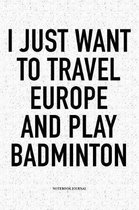 I Just Want to Travel Europe and Play Badminton