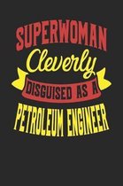 Superwoman Cleverly Disguised As A Petroleum Engineer