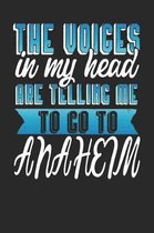 The Voices In My Head Are Telling Me To Go To Anaheim